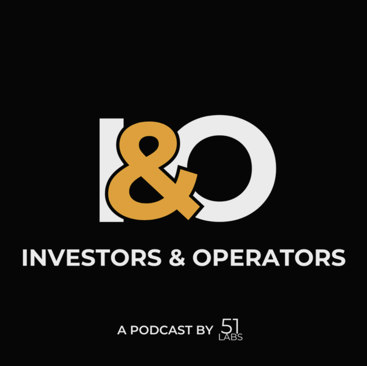 Investors & Operators &mdash; A Podcast by 51 Labs